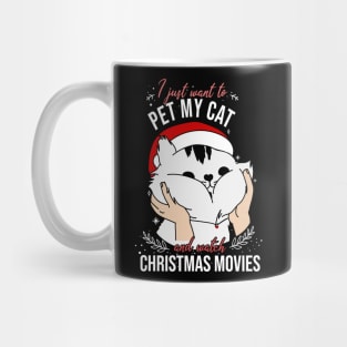 I just want to pet my cat and watch christmas movies Mug